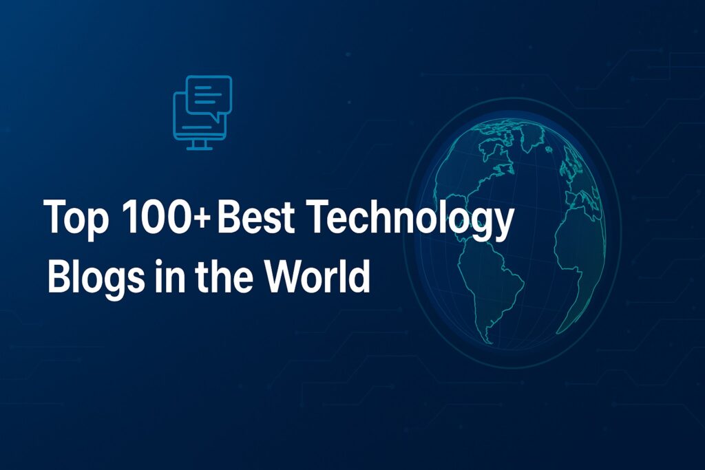Best Technology Blogs Websites list in the world