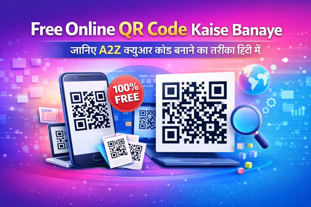 इमेज में लिखा है - “Free Online QR Code Kaise Banaye यहा जानिए A2Z क्यूआर कोड बनाने का तरीका हिंदी में” दिख रहा है: यूनिक पर्पल-ब्लू ग्रेडिएंट बैकग्राउंड में 3D स्टाइल में मोबाइल, लैपटॉप और बड़े QR कोड के साथ “100% FREE” का बैज बना है, टेक लुक में चमकदार डिज़ाइन है।