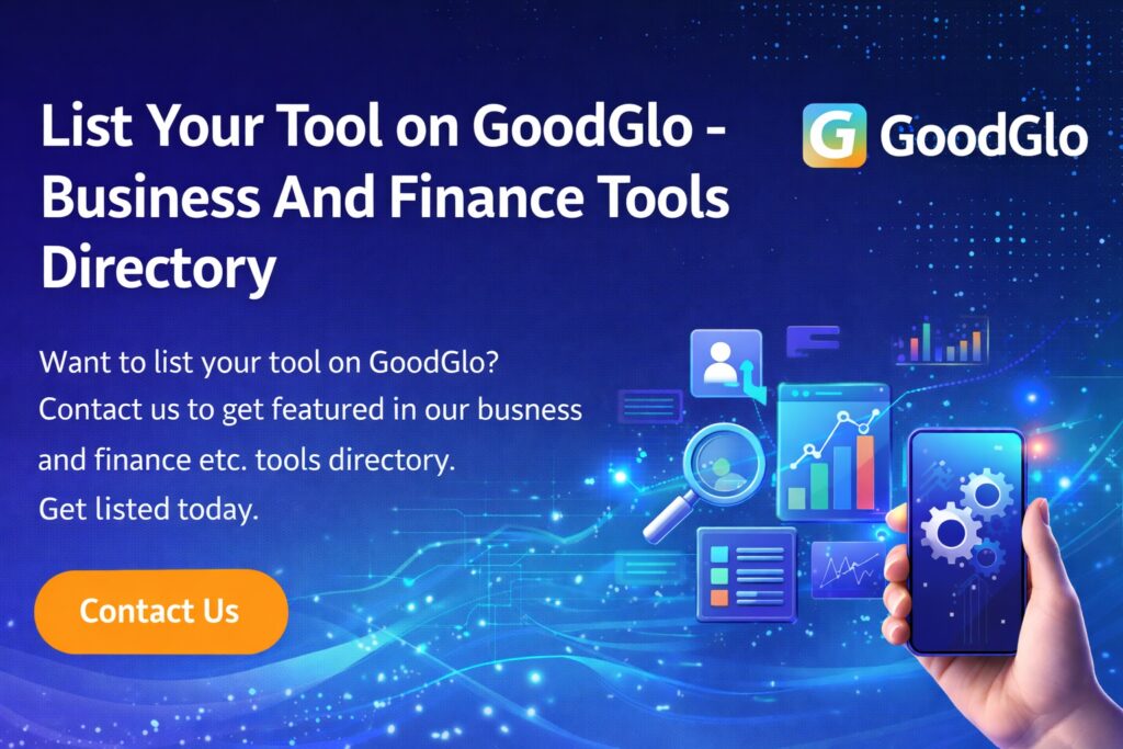GoodGlo banner displaying the text "List Your Tool on GoodGlo - Business And Finance Tools Directory" with a subtext that reads "Want to list your tool on GoodGlo? Contact us to get featured in our business and finance etc. tools directory. Get listed today." The right side shows the GoodGlo logo, a smartphone, 3D digital icons of charts, magnifying glass, and business tools, along with an orange "Contact Us" button.