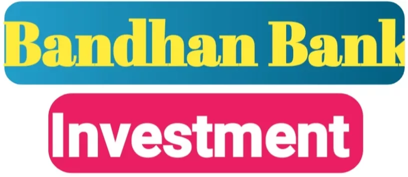 Bandhan Bank me investment